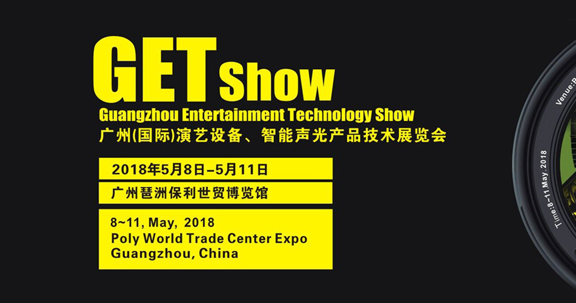 GET SHOW in Guangzhou,May 8-11,2018